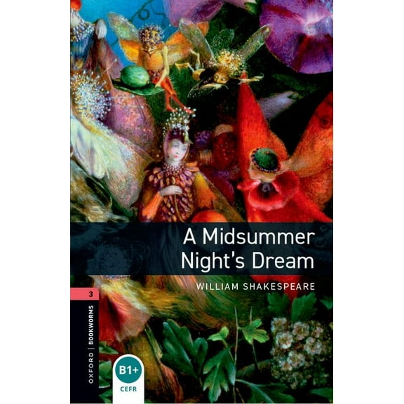 Oxford Bookworms Library: A Midsummer Nights Dreamlevel 3, (Paperback)
