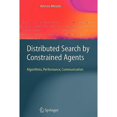 Distributed Search by Constrained Agents : Algorithms, Performance,