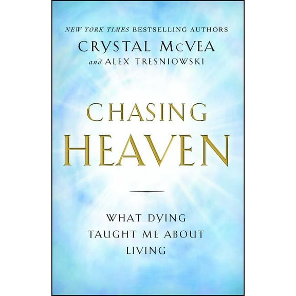 Chasing Heaven: What Dying Taught Me about Living, (Paperback)