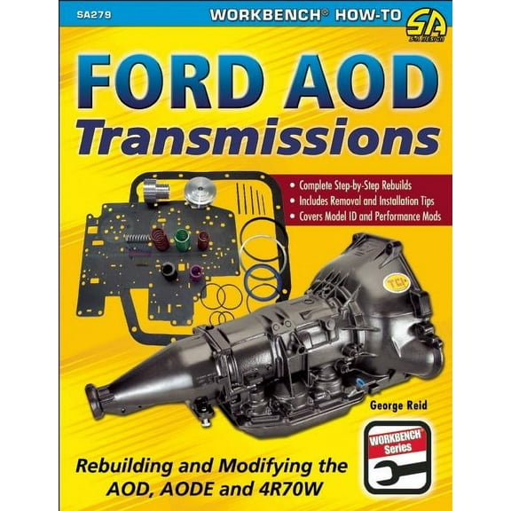 SA Design Workbench How-To Ford Aod Transmissions: Rebuilding and Modifying the Aod, Aode and 4r70w, Book 279, (Paperback)