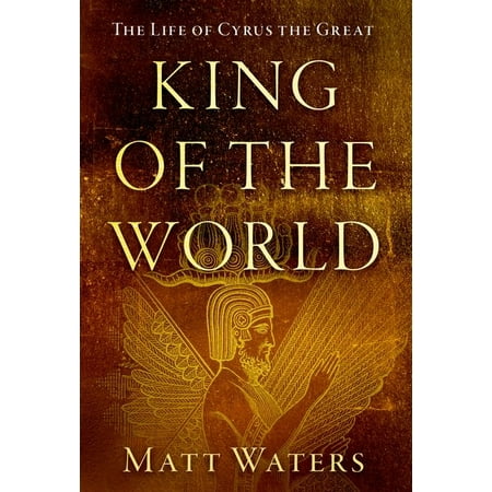 UPC: 9780190927172 | King of the World: The Life of Cyrus the Great (Hardcover)