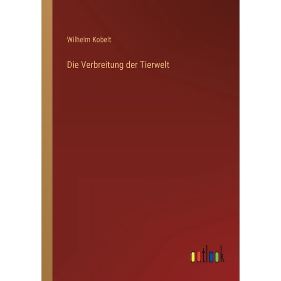 Die Verbreitung der Tierwelt (Paperback)