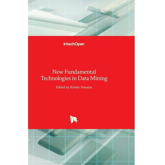 New Fundamental Technologies in Data Mining (Hardcover)