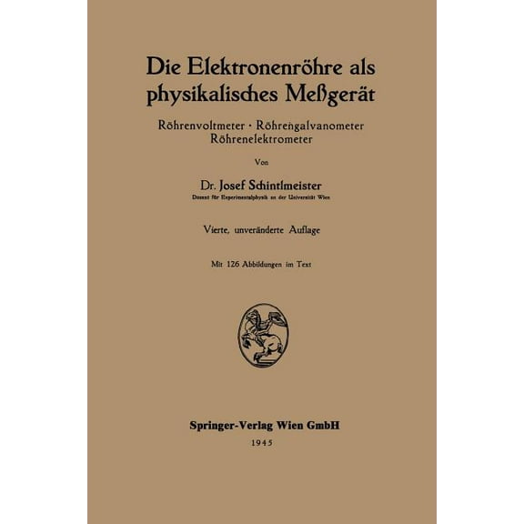 Die ElektronenrÃ¶hre ALS Physikalisches MeÃgerÃ¤t: RÃ¶hrenvoltmeter - RÃ¶hrengalvanometer RÃ¶hrenelektrometer, (Paperback)