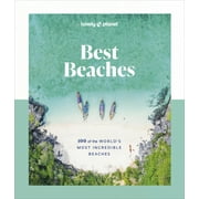 Lonely Planet: Lonely Planet Best Beaches: 100 of the Worlds Most Incredible Beaches (Edition 1) (Hardcover)