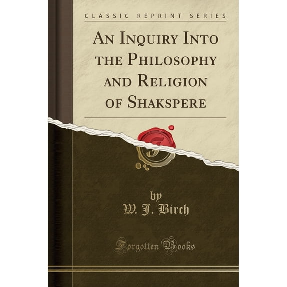 An Inquiry Into the Philosophy and Religion of Shakspere (Classic Reprint)