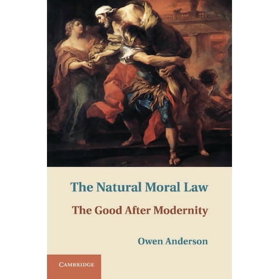 The Natural Moral Law: The Good After Modernity, (Paperback)