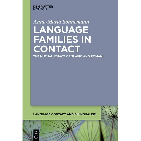 Language Contact and Bilingualism [Lcb] Language Families in Contact: The Mutual Impact of Slavic and Romani, Book 24, (Hardcover)