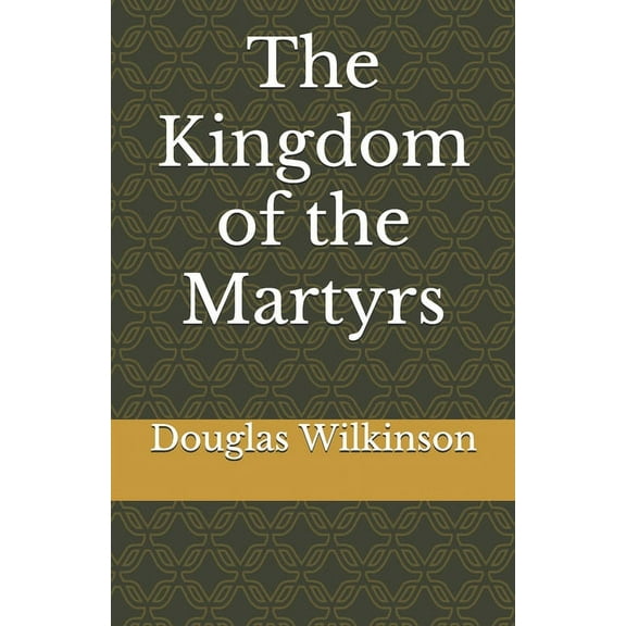 The Kingdom of the Martyrs (Paperback)