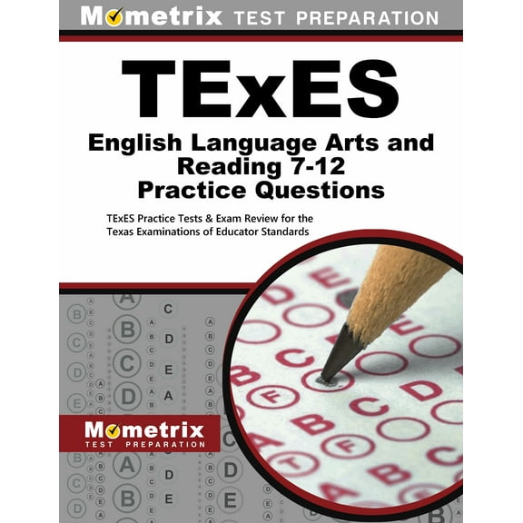 TExES English Language Arts and Reading 7-12 Practice Questions : TExES Practice Tests & Exam Review for the Texas Examinations of Educator Standards (Paperback)