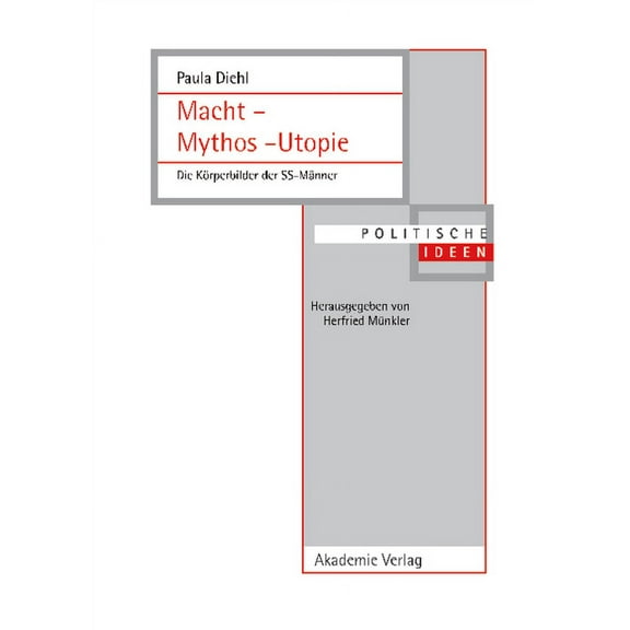 Politische Ideen Macht - Mythos - Utopie: Die KÃ¶rperbilder Der Ss-MÃ¤nner, Book 17, (Hardcover)