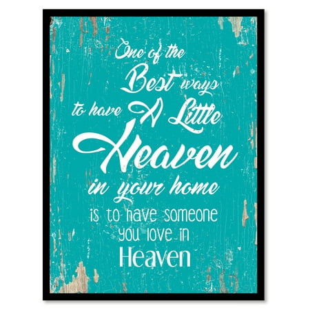 One of the best ways to have a little heaven in your home is to have someone you love in heaven Quote Saying Aqua Canvas Print with Picture Frame Home Decor Wall Art Gift Ideas 28