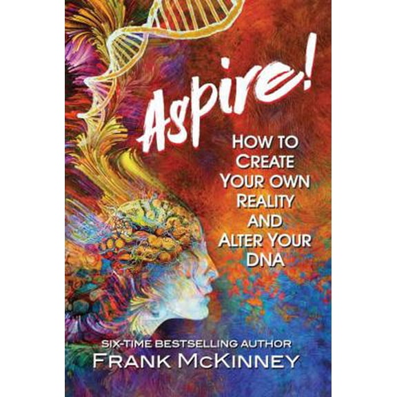 Pre-Owned Aspire!: How to Create Your Own Reality and Alter Your DNA (Paperback) 1736237616 9781736237618