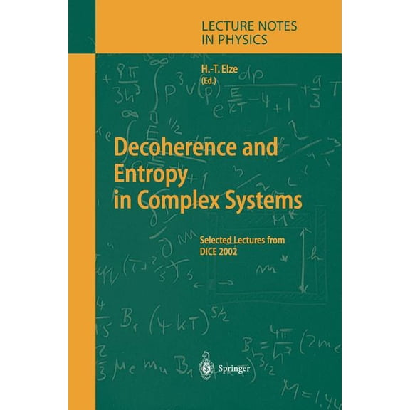Lecture Notes in Physics Decoherence and Entropy in Complex Systems: Selected Lectures from Dice 2002, Book 633, (Paperback)