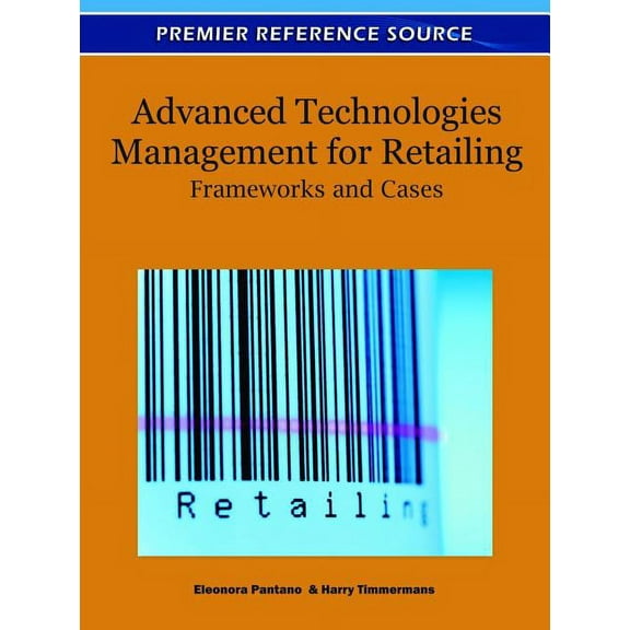 Advanced Technologies Management for Retailing: Frameworks and Cases, (Hardcover)
