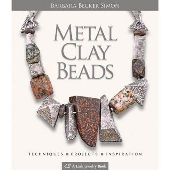 Pre-Owned Metal Clay Beads: Techniques, Projects, Inspiration (Hardcover) 160059025X 9781600590252