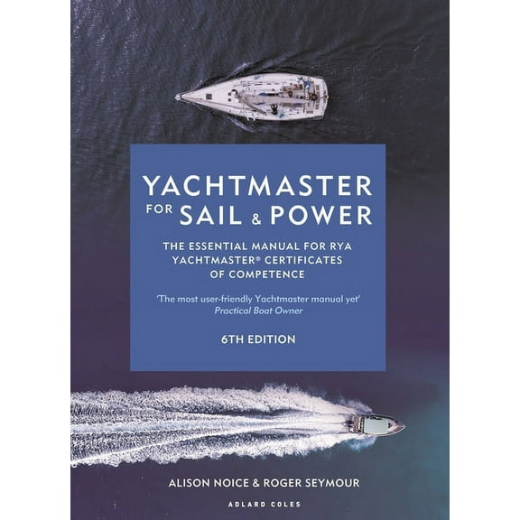 Yachtmaster for Sail and Power 6th Edition: The Essential Manual for Rya Yachtmaster(r) Certificates of Competence, (Hardcover)