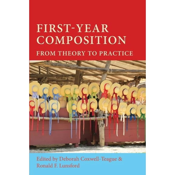 Lauer Series in Rhetoric and Composition First-Year Composition: From Theory to Practice, (Paperback)