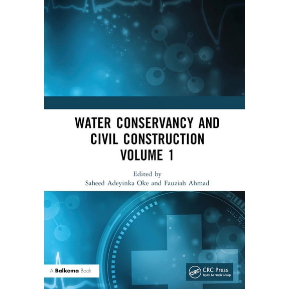Water Conservancy and Civil Construction Volume 1: Proceedings of the 4th International Conference on Hydraulic, Civil a, (Hardcover)