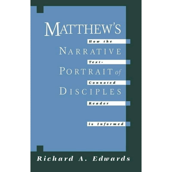 Matthew's Narrative Portrait of Disciples: How the Text-Connoted Reader Is Informed, (Paperback)