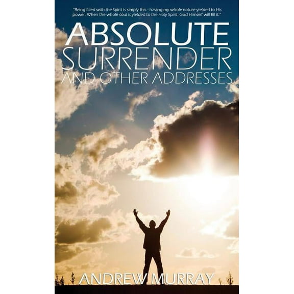 Absolute Surrender by Andrew Murray, (Hardcover)