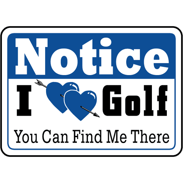 Vinyl Stickers Bundle Safety And Warning Signs Stickers I Love Golf You Can Find Me There Sign 6 Pack 10 X 7 Walmart Com Walmart Com