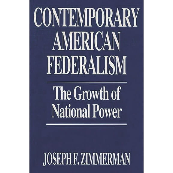 Literature; 34 Contemporary American Federalism: The Growth of National Power, (Paperback)