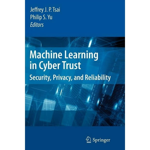 Machine Learning in Cyber Trust: Security, Privacy, and Reliability, (Paperback)