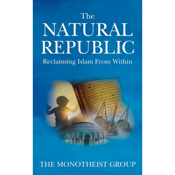The Natural Republic - Reclaiming Islam From Within