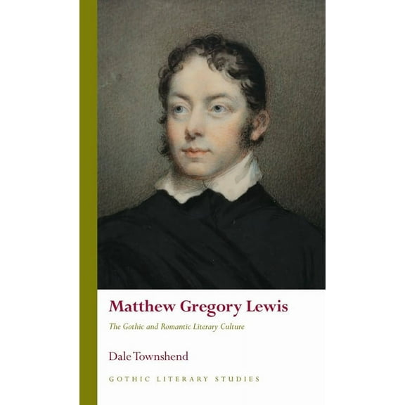 Gothic Literary Studies: Matthew Gregory Lewis : The Gothic and Romantic Literary Culture (Hardcover)