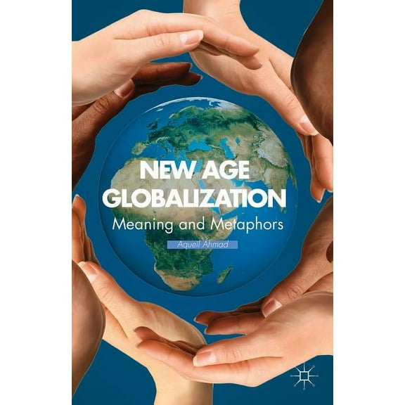 New Age Globalization: Meaning and Metaphors, (Hardcover)