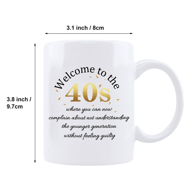 KAAYEE 40th Birthday Gifts for Women Men, Welcome to the 40s Ceramic Coffee  Mug,Ideas Gifts for 40 Year Old,11 Oz Tea Cup - Walmart.com