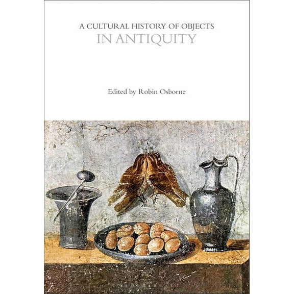 Cultural Histories: A Cultural History of Objects in Antiquity (Paperback)