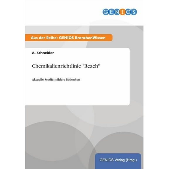 Chemikalienrichtlinie "Reach": Aktuelle Studie mildert Bedenken, (Paperback)