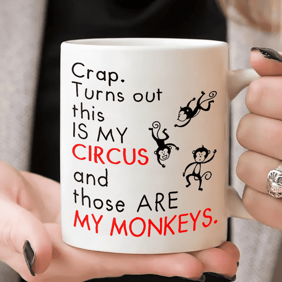 1pc, Crap Turns Out This Is My Circus And These Are My Monkeys Funny Mom Mug, Best Mothers Day Gifts For Mom, Mother, Mama, Funny Mom Gifts From Daughter Son, Funny Mom Cup 11oz White Coffee Mug