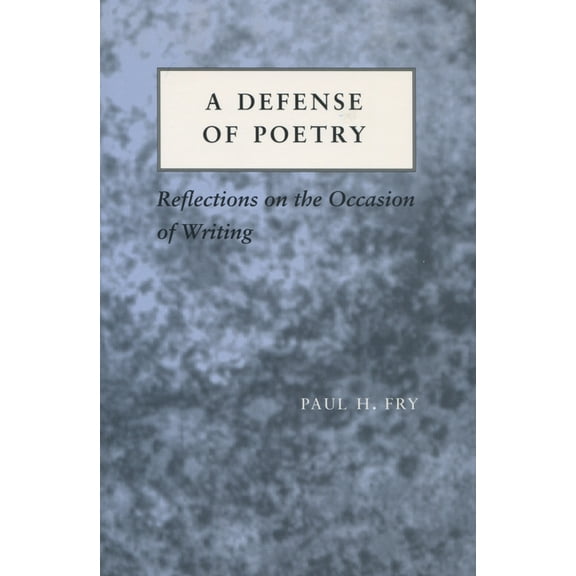A Defense of Poetry: Reflections on the Occasion of Writing, (Paperback)