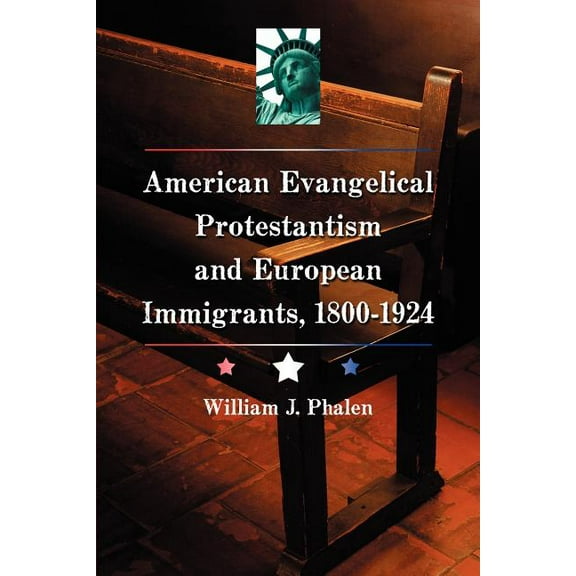 American Evangelical Protestantism and European Immigrants, 1800-1924, (Paperback)