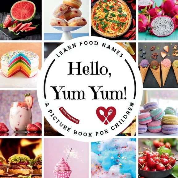 Hello, Yum Yum!: A Fun Picture Book to Learn Food Names and Build Vocabulary for Little Learners, (Paperback)
