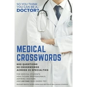 Medical Crosswords : So you think you can be a doctor?: Perfect gift for aspiring doctors, medical students and people who like a challenge. (Paperback)