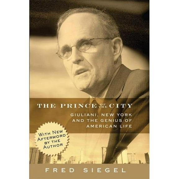 The Prince of the City : Giuliani, New York, and the Genius of American Life (Paperback)