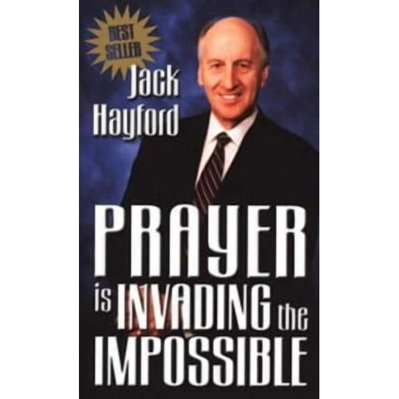 Prayer is Invading the Impossible (Paperback)