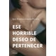 thumbnail image 1 of Ese horrible deseo de pertenecer, de Ramírez García-Peralta, Igor, 1 of 3