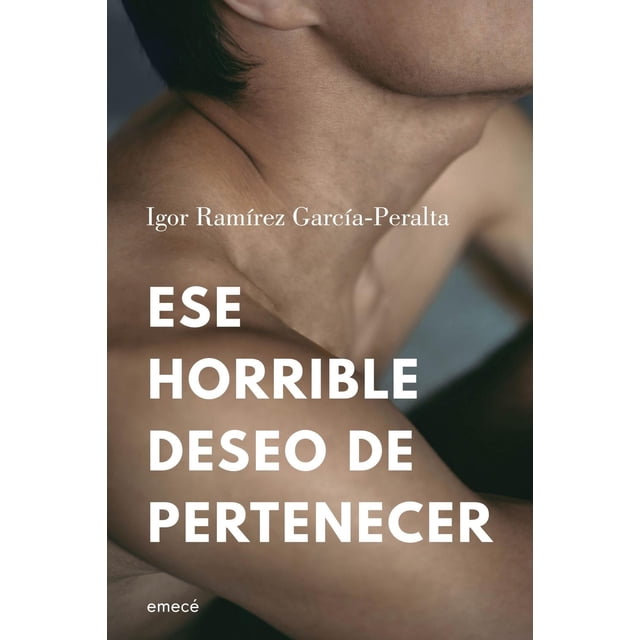 Ese horrible deseo de pertenecer, de Ramírez García-Peralta, Igor