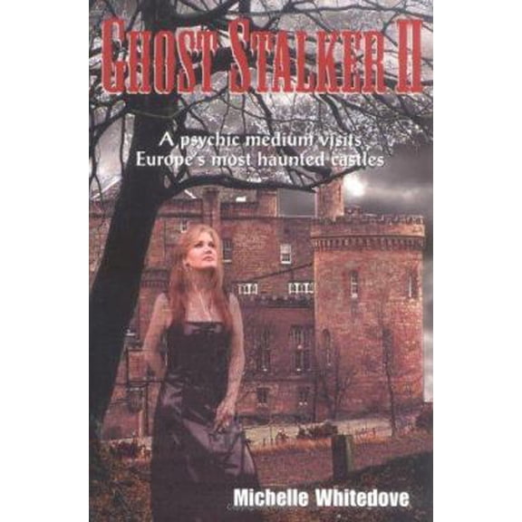 Pre-Owned Ghost Stalker Two: A Psychic Medium Visits Europe's Most Haunted Castles (Paperback) 0971490856 9780971490857