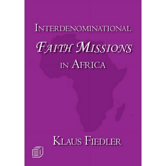 Interdenominational Faith Missions in Africa: History and Ecclesiology (Paperback)