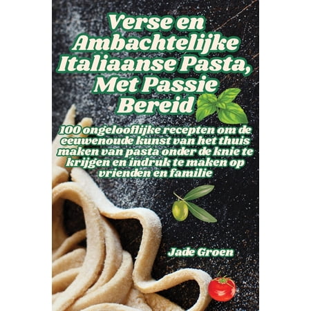 Verse en Ambachtelijke Italiaanse Pasta Met Passie Bereid (Paperback)
