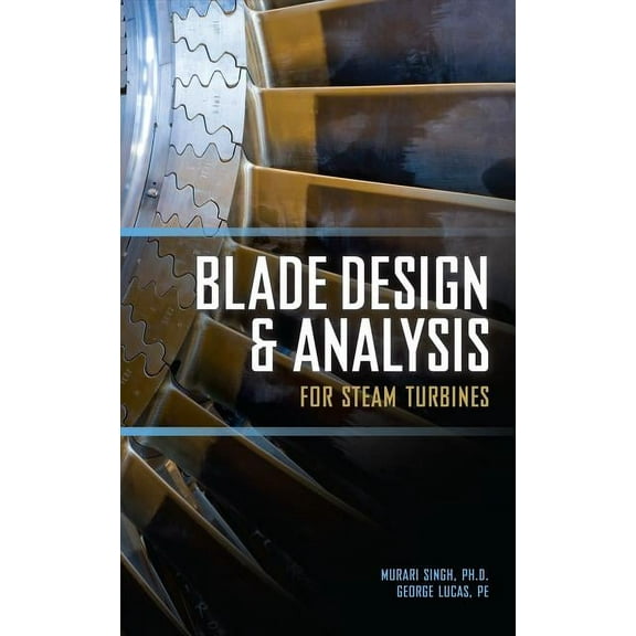 Blade Design and Analysis for Steam Turbines, (Hardcover)