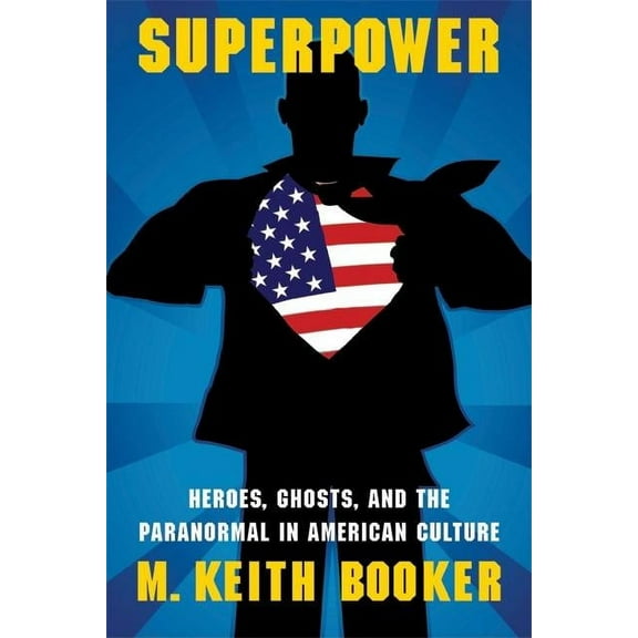 Extraordinary World Superpower: Heroes, Ghosts, and the Paranormal in American Culture, (Paperback)