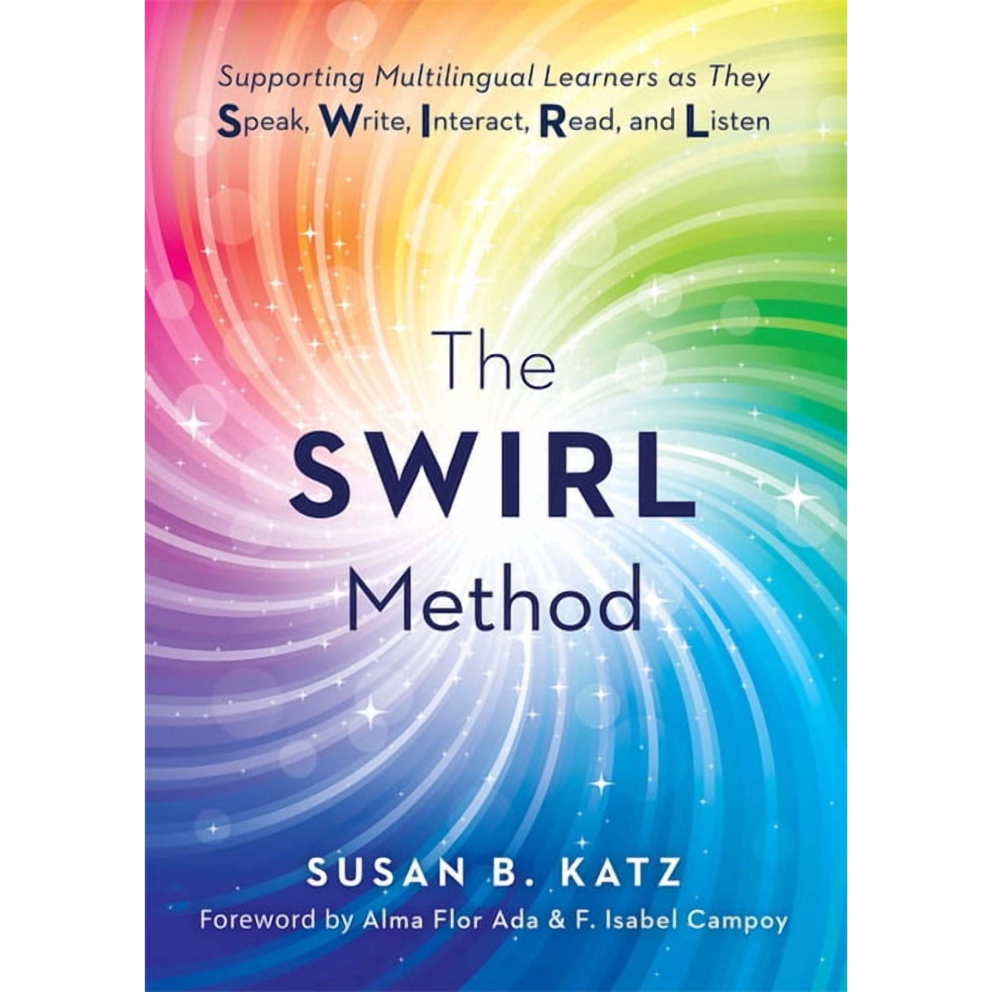 The Swirl Method: Supporting Multilingual Learners as They Speak Write Interact Read and Listen (Use the Swirl Metho (Paperback)
