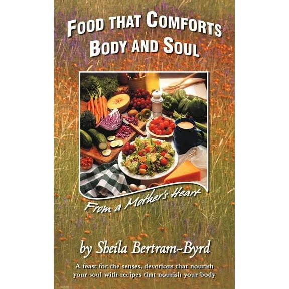 Food That Comforts Body and Soul: From a Mother's Heart, (Hardcover)